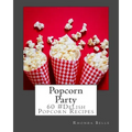 Popcorn Party: 60 #Delish Popcorn Recipes