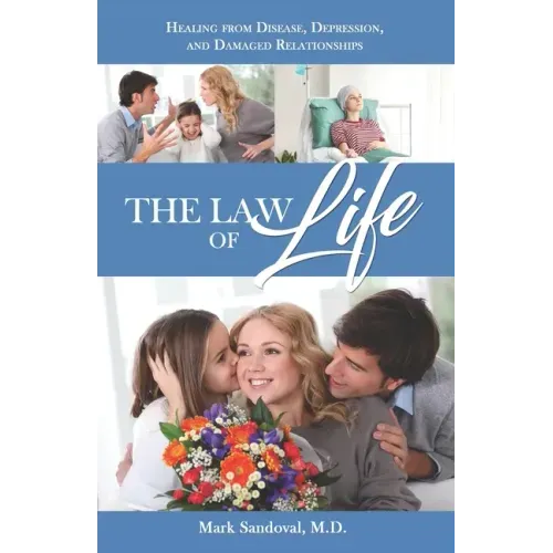 The Law of Life: Heal from Disease, Depression, and Damaged Relationships