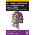 A Scientific Framework for Compassion and Social Justice: Lessons in Applied Behavior Analysis
