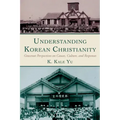 Understanding Korean Christianity: Grassroot Perspectives on Causes, Culture, and Responses