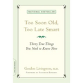 Too Soon Old, Too Late Smart: Thirty True Things You Need to Know Now