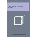 The Way to Wealth (1848)