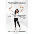 The DeeCluttered Effect: From Chaos To Calm: A Step-By-Step Guide To Decluttering Your Home And Mind