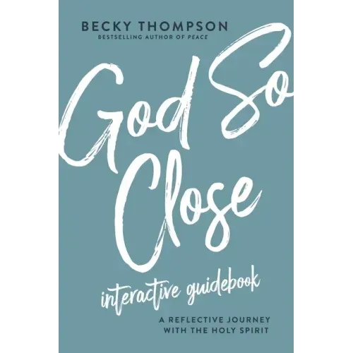 God So Close Interactive Guidebook: A Reflective Journey with the Holy Spirit