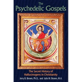 The Psychedelic Gospels: The Secret History of Hallucinogens in Christianity