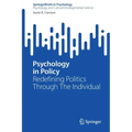Psychology in Policy: Redefining Politics Through the Individual