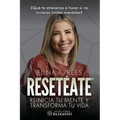 Resetéate: Reinicia tu mente y transforma tu vida