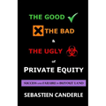 The Good, the Bad and the Ugly of Private Equity: Success and Failure in Buyout Land