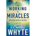 The Working of Miracles and Other Prophetic Writings