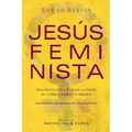 Jesús Feminista: Una Invitación a Revisar la Visión de la Biblia sobre las Mujeres