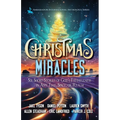 Christmas Miracles: Six Short Stories of God's Faithfulness in Any Time, Space, or Realm