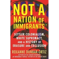 Not a Nation of Immigrants: Settler Colonialism, White Supremacy, and a History of Erasure and Exclusion