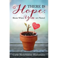 There is Hope: Bloom Where You are Planted