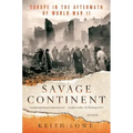 Savage Continent: Europe in the Aftermath of World War II