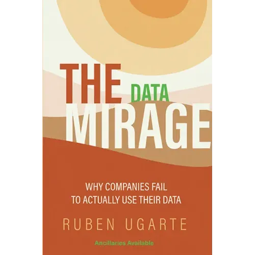 The Data Mirage: Why Companies Fail to Actually Use Their Data