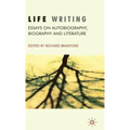 Life Writing: Essays on Autobiography, Biography and Literature