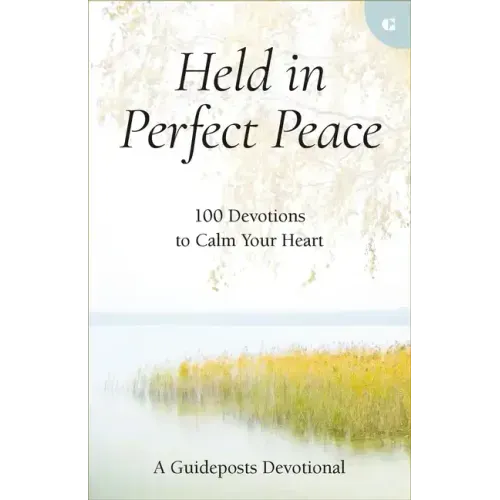 Held in Perfect Peace: 100 Devotions to Calm Your Heart