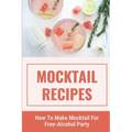 Mocktail Recipes: How To Make Mocktail For Free-Alcohol Party: Healthy Mocktail Recipes