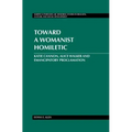 Toward a Womanist Homiletic: Katie Cannon, Alice Walker and Emancipatory Proclamation