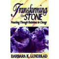 Transforming the Stone: Preaching Through Resistance to Change