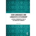Sign Languages and Linguistic Citizenship: A Critical Ethnographic Study of the Yangon Deaf Community