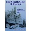 The South Side of Queen: A Burlesque Theatre Family Saga