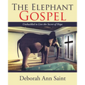 The Elephant Gospel: Unshackled to Live the Secret of Hope