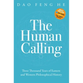 The Human Calling: Three Thousand Years of Eastern and Western Philosophical History