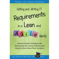 Getting and Writing IT Requirements in a Lean and Agile World: Business Analysis Techniques for Discovering User Stories, Features, and Gherkin (Given