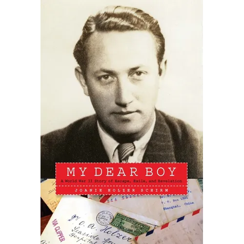My Dear Boy: A World War II Story of Escape, Exile, and Revelation