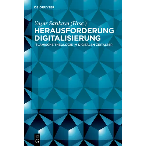 Herausforderung Digitalisierung: Islamische Theologie Im Digitalen Zeitalter