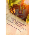 Annie Meets Her Higher Self...An Adult Fairy Tale.: With A Happy Ending, Plus Extras. Illustrated Comic Verse.