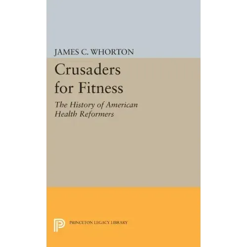 Crusaders for Fitness: The History of American Health Reformers