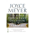 The Most Important Decision You Will Ever Make: A Complete and Thorough Understanding of What It Means to Be Born Again