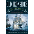 Old Ironsides: Eagle of the Sea: The Story of the USS Constitution