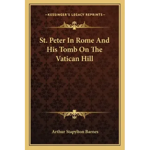 St. Peter in Rome and His Tomb on the Vatican Hill