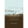 Feed My Sheep - A Servant's Handbook to a spiritual Service