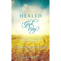Healed God's Way: God can heal you by changing your lifestyle according to His biblical principles.