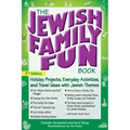The Jewish Family Fun Book (2nd Edition): Holiday Projects, Everyday Activities, and Travel Ideas with Jewish Themes