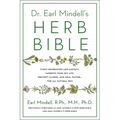 Dr. Earl Mindell's Herb Bible: Fight Depression and Anxiety, Improve Your Sex Life, Prevent Illness, and Heal Faster--The All-Natural Way