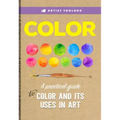 Artist Toolbox: Color: A Practical Guide to Color and Its Uses in Art