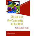 Shalom and the Community of Creation: An Indigenous Vision