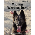 Military Working Dogs: The Official U.S. Army Field Manual FM 3-19.17 (1 July 2005 revision)