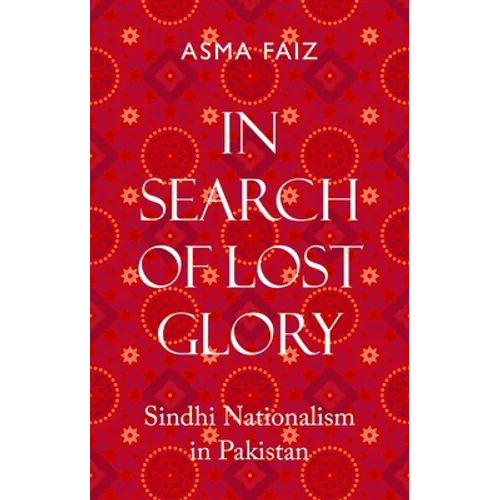 In Search of Lost Glory: Sindhi Nationalism in Pakistan