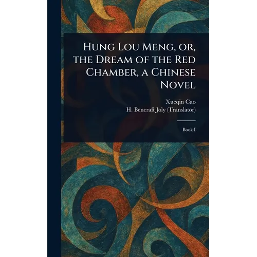 Hung Lou Meng, or, the Dream of the Red Chamber, a Chinese Novel