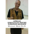African Spirituality Before European Religion