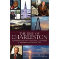 The Rise of Charleston: Conversations with Visionaries, Luminaries & Emissaries of the Holy City