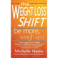 The Weight Loss Shift: Be More, Weigh Less