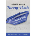 Stuff Your Fanny Pack: With Coping Skills for the Person on the Go
