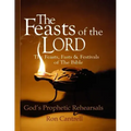 The Feasts of the Lord: The Feasts, Fasts and Festivals of the Bible